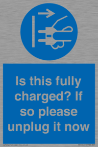 Is this fully charged? If so please unplug it now